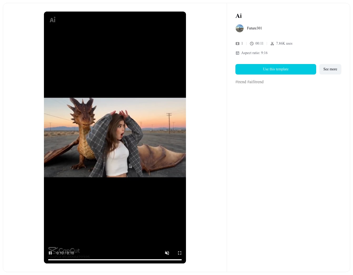 CapCut's Ai template by Future301: 1 slot, 00:11, 7.86K uses and a 9:16 frame, with a preview of a young woman and a dragon on a desert lot
